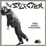 Too Much Pressure - The Selecter